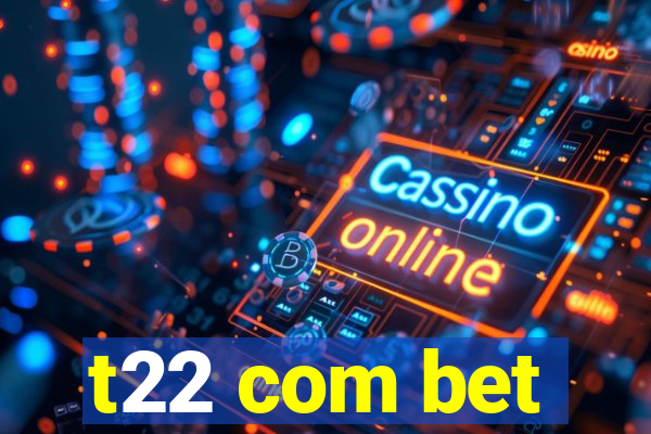 t22 com bet